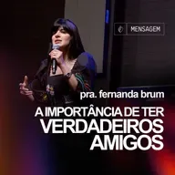 A Importância de Ter Verdadeiros Amigos 