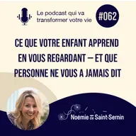 Ce que vous transmettez à votre enfant sans le savoir et qui va changer votre façon de voir le reste