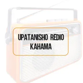 UPATANISHO REDIO KAHAMA