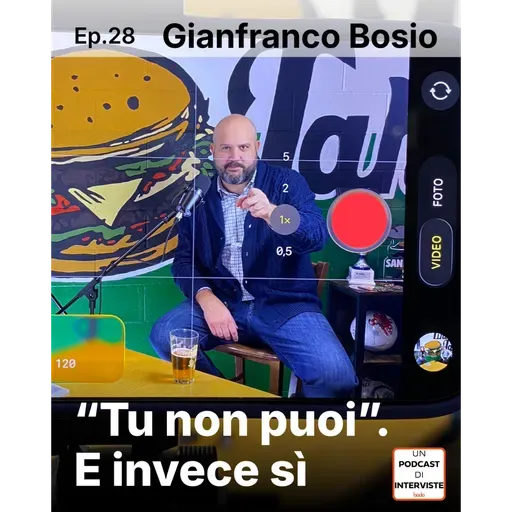 #28 Gianfranco Bosio - “Tu non puoi”. E invece sì