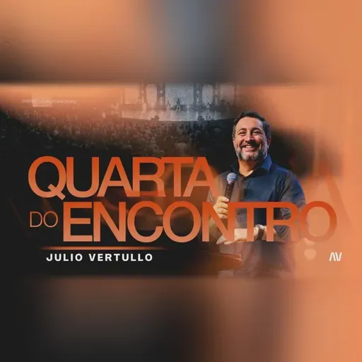QUARTA DO ENCONTRO | Pr. Julio Vertullo