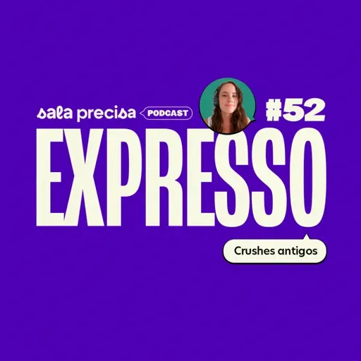Expresso #52 | Crushes antigos