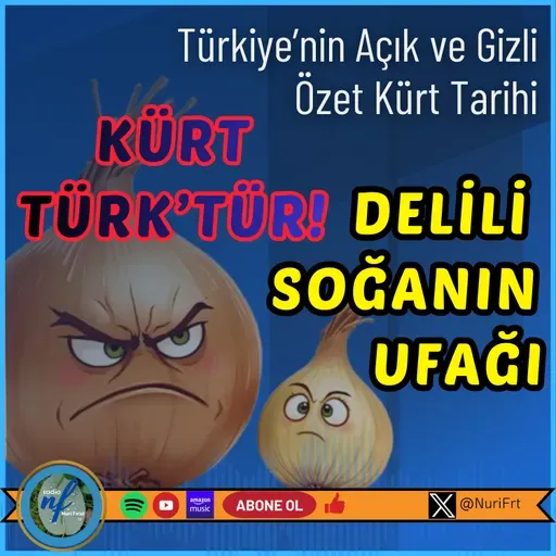 Kürt Türk'tür! Delili de Soğanın Ufağı! - Türkiye'nin Özet Kürt Tarihi