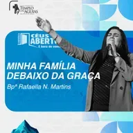 Céus abertos 2025 | Minha família debaixo da graça | Bpª Rafaella N. Martins