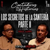 Contadores de Historias con Raúl Luna: Los secretos de la santería Pt. 2