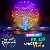 Passaporte Orlando Ep. 255 - Spaceship Earth