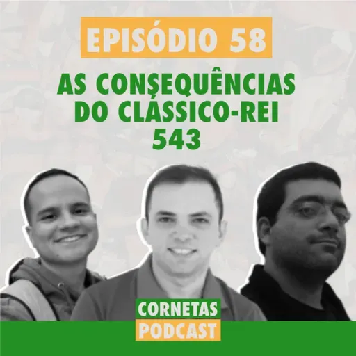 Cornetas #58 - As consequências do Clássico-Rei 543