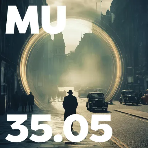35.05 - MU Podcast - The Time Slip Experience