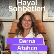 Kendimizi ve hayallerimizi sabote etmeye çok hazırız l Berna Atahan ile Hayal Sohbetleri