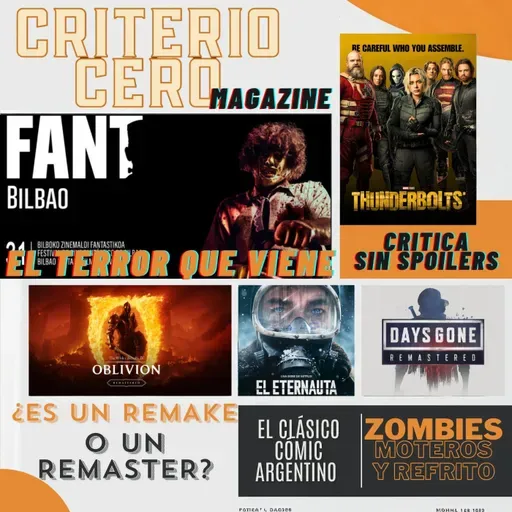 Criterio Cero Magazine - Cartelera, FANT 2025 y análisis Days Gone y Oblivion