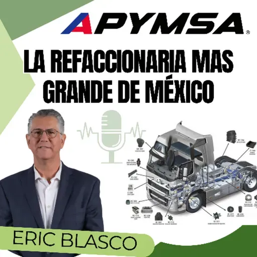 La Refaccionaria mas grande de México con Eric Blasco de APYMSA