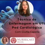 O que faz um técnico de enfermagem na UTI Pediátrico e Cardiológica? Com Giullia Capella