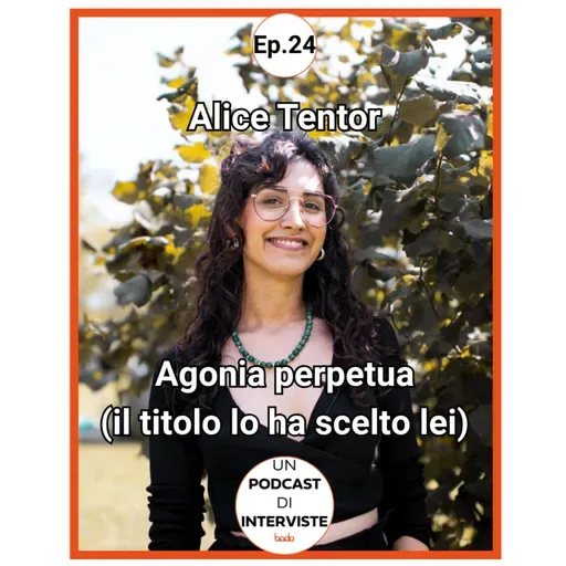 #24 Alice Tentor - Agonia perpetua (il titolo lo ha scelto lei)