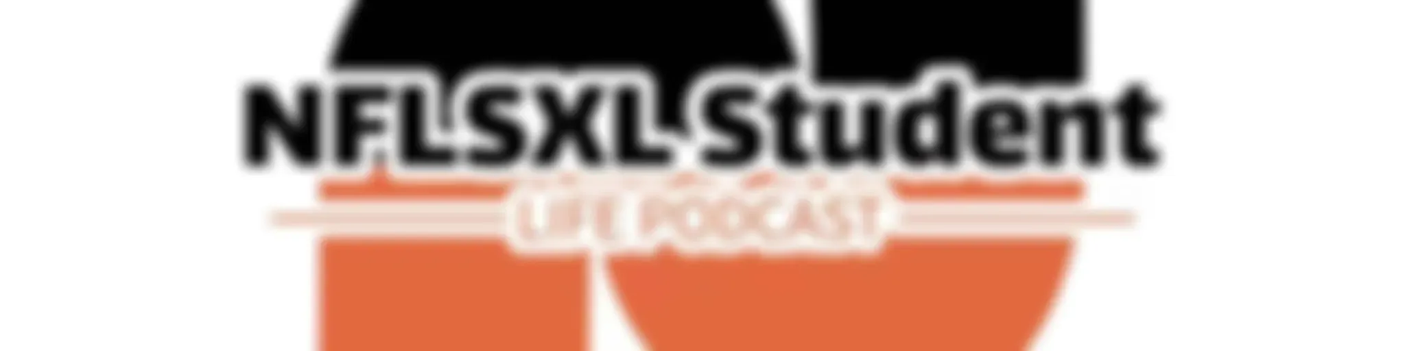 NFLSXL Student Life Podcast 