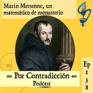 EP 158 | Marine Mersenne | Un Matemático de monasterio