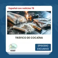 Español con noticias 78: Tráfico de cocaína - Episodio exclusivo para mecenas