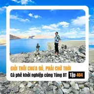 #404 Giỏi thôi chưa đủ, phải biết thời mình ở đâu!