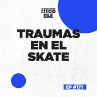 LAS MENTES EN EL SKATEBOARDING 🛹 TRAUMAS EN EL SKATEBOARDING X EFECTO OLLIE #171