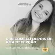 O recomeço depois de uma decepção!