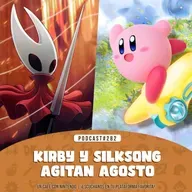 Podcast #282 | Kirby y Silksong agitan el mes de agosto