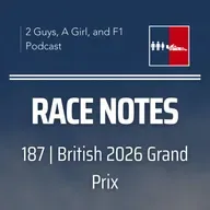 Race Notes | 2026 British Grand Prix | 187 | Max's Repeat Failure, an FIA Glitch & the Win Kimi Never Got