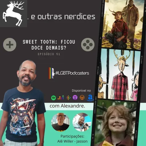 Episódio 51 - Sweet Tooth: ficou doce demais?