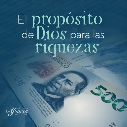El Propósito de Dios para las Riquezas