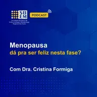 Menopausa: dá pra ser feliz nessa fase?