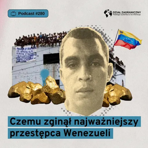Czemu zginął najważniejszy przestępca Wenezueli (Dział Zagraniczny Podcast#280)