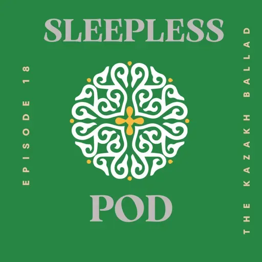 Episode 18 - The Kazakh Ballad