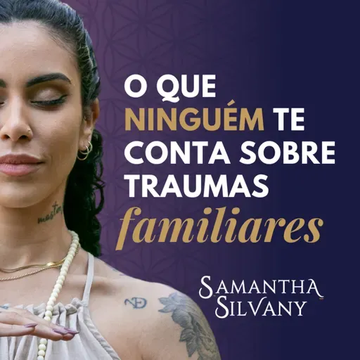 O que ninguém te contou sobre traumas familiares ocultos