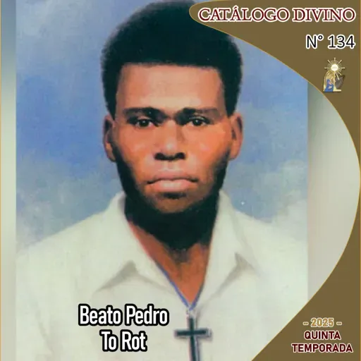 134| Beato Pedro To Rot - 7 de julio - Catálogo Divino - 5ta Temporada (2025)