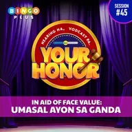 EP 45: In Aid of Face Value: Umasal ayon sa Ganda (with guest Susan Enriquez)