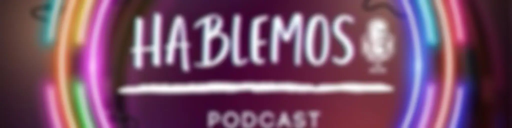 *Hablemos Podcast