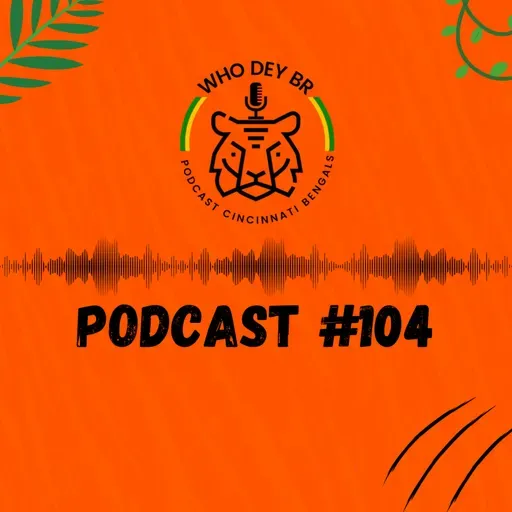 Who Dey BR Episódio 104 - Já chega de pré temporada?