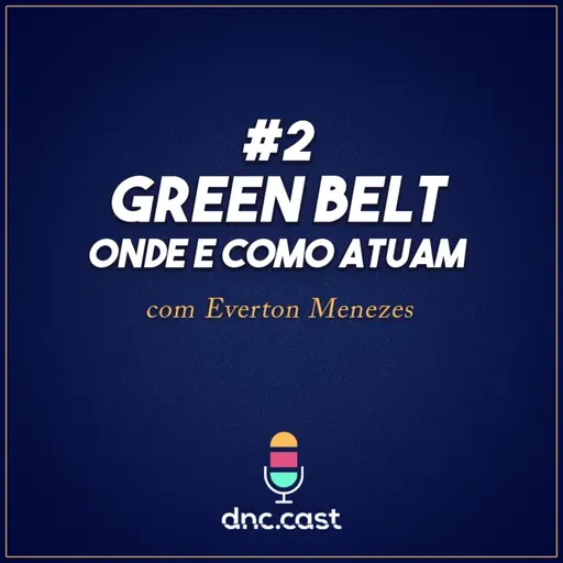 Green Belt: Onde e como atuam [Podcast #2]