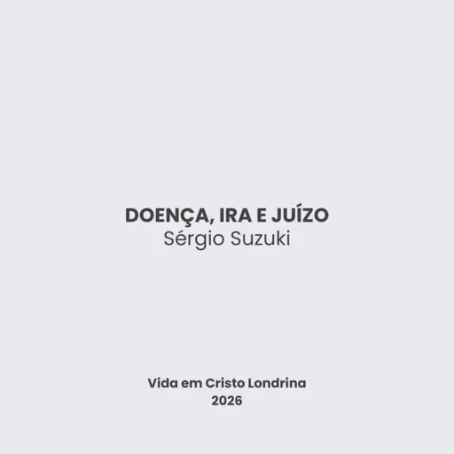 Doença, ira e juízo - Sérgio Suzuki
