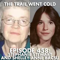 The Trail Went Cold - Episode 458 - Stephanie Stewart and Shelley-Anne Bacsu