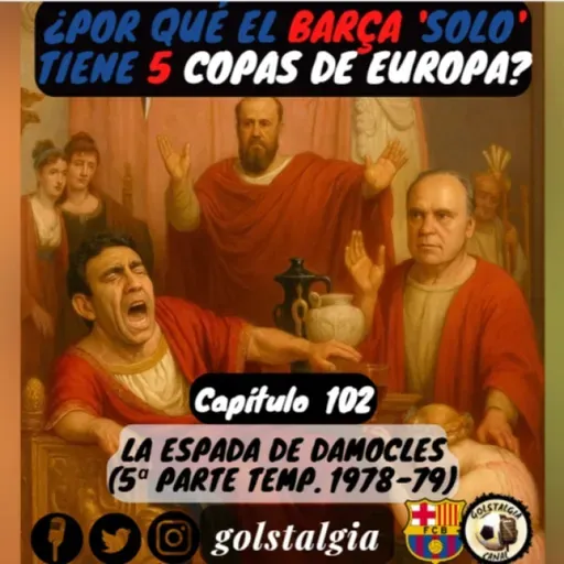 Cap.102: La espada de Damocles (5ª parte temp. liga 1978-79 FC Barcelona) / ¿Por qué el Barça 'solo' tiene...?