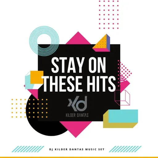 Stay On These Hits (DJ Kilder Dantas Music Set)