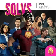 EP 512 - Imperdíveis de Setembro (spoiler free!)