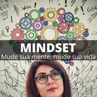 MINDSET - Mude a sua mente, mude sua vida | Ep. 12