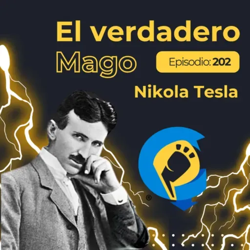 Ep 202 | El verdadero Mago | Nikola Tesla