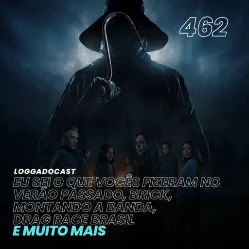 LoGGadoCast 462 - Eu Sei o Que Vocês Fizeram no Verão Passado, Brick, Montando a Banda, Drag Race Brasil e muito mais