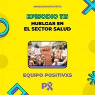 Episodio 113 - Huelgas en el Sector Salud