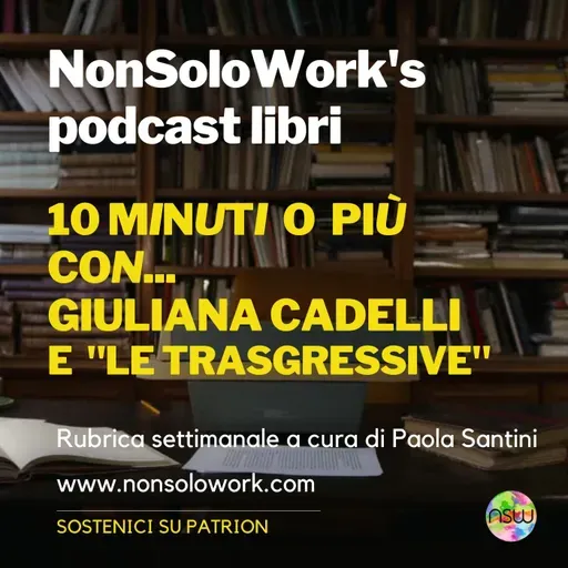 Con Giuliana Cadelli e il suo libro " Le trasgressive"