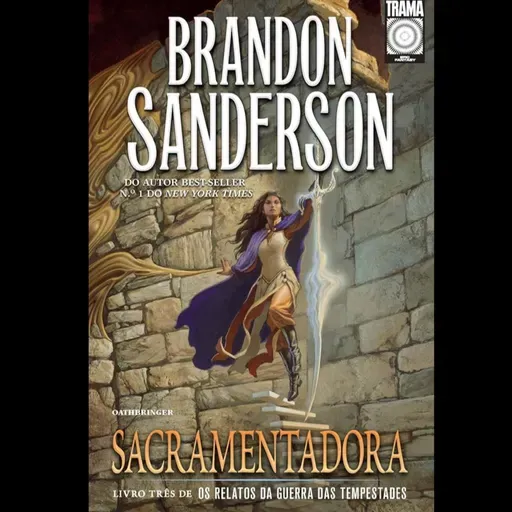 Os Relatos da Guerra das Tempestades Livro 3 Sacramentadora Parte 3 Desafiando a verdade, amando a verdade Parte 1