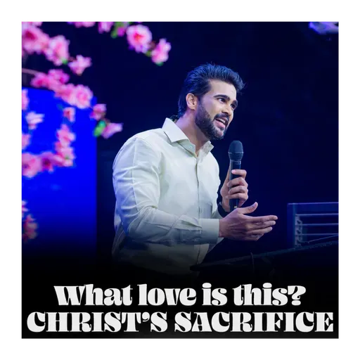What love is this? Christ’s Sacrifice