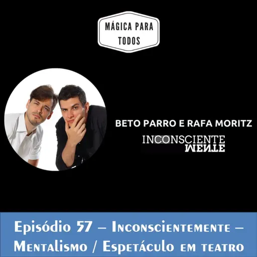Beto Parro e Rafa Moritz - Inconscientemente (#57)