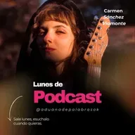 Carmen Sánchez Viamonte. Lunes de podcast